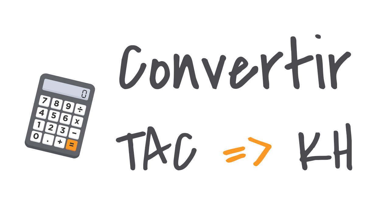 Conversion TAC et KH